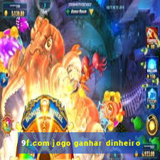 9f.com jogo ganhar dinheiro