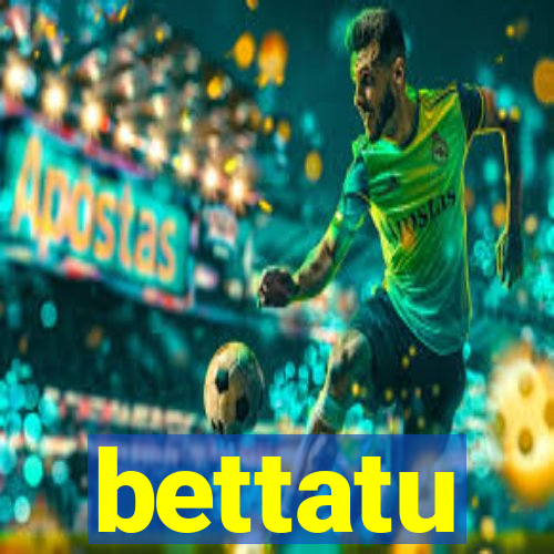 bettatu