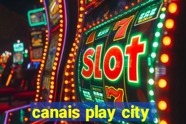 canais play city