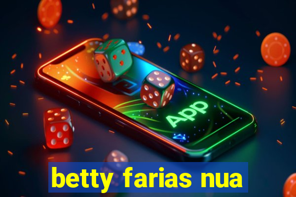 betty farias nua