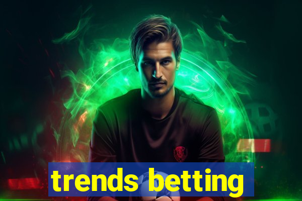 trends betting