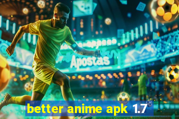 better anime apk 1.7