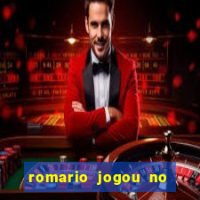 romario jogou no flamengo em que ano