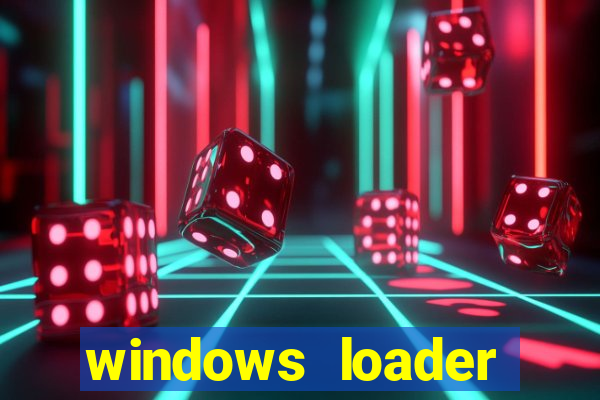 windows loader ativador windows 7