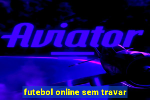 futebol online sem travar