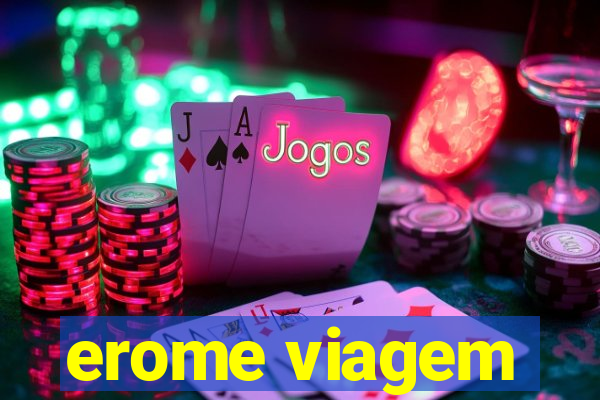 erome viagem