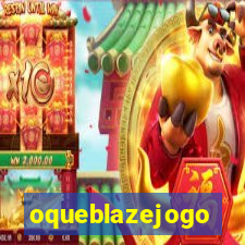 oqueblazejogo