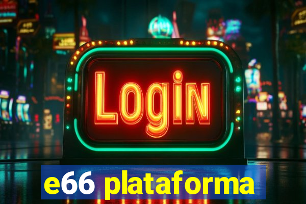 e66 plataforma