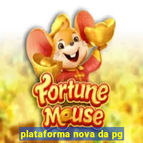 plataforma nova da pg