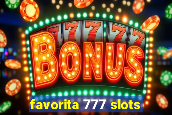 favorita 777 slots