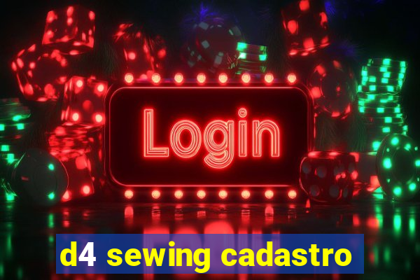 d4 sewing cadastro