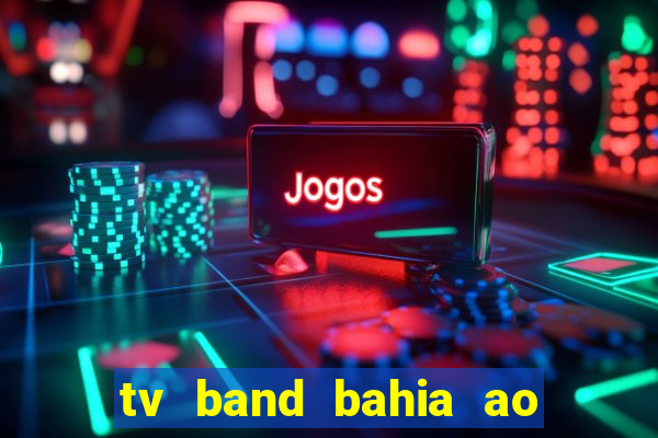 tv band bahia ao vivo online