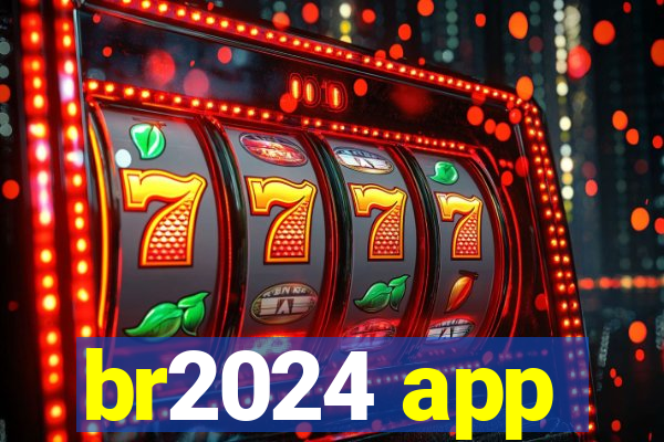 br2024 app