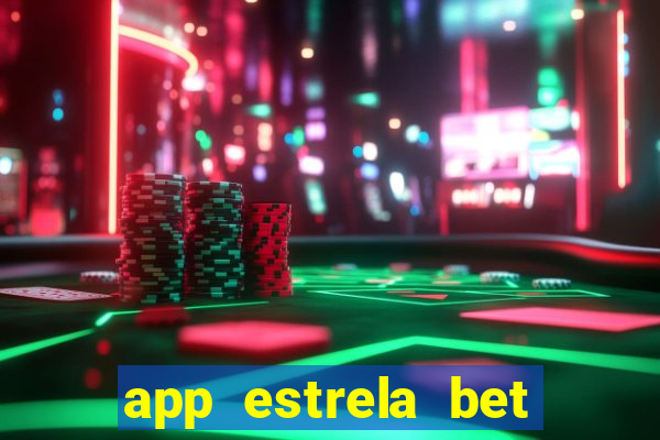 app estrela bet nao compativel