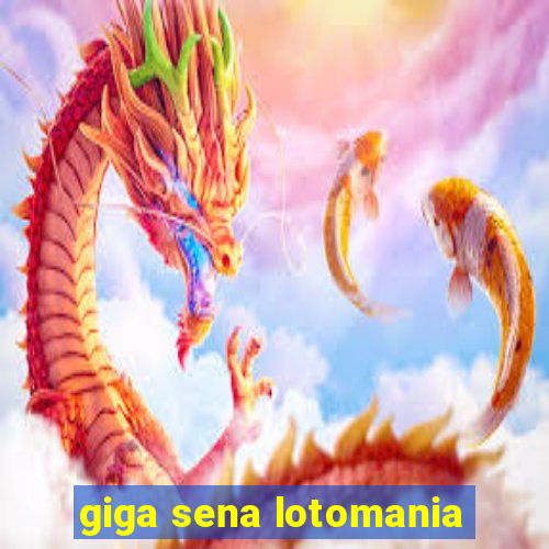 giga sena lotomania