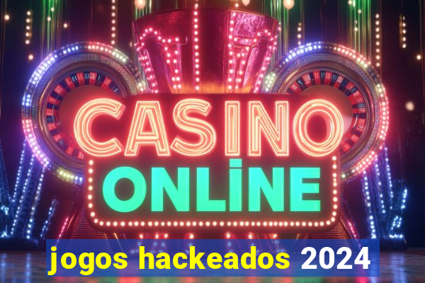 jogos hackeados 2024