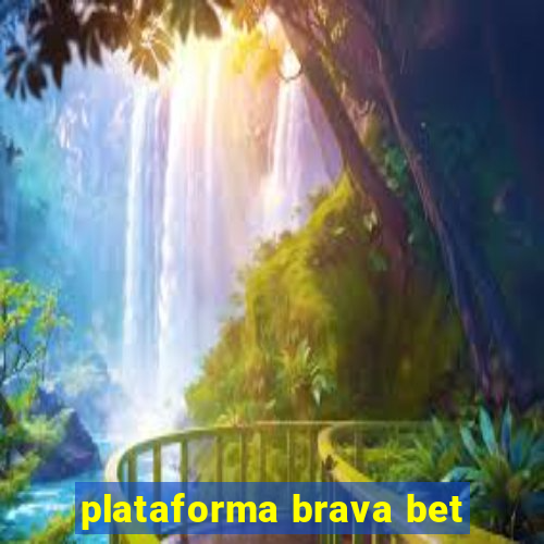 plataforma brava bet