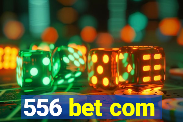 556 bet com