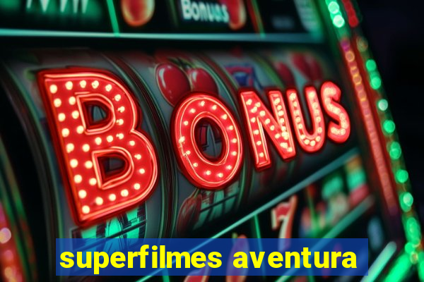 superfilmes aventura