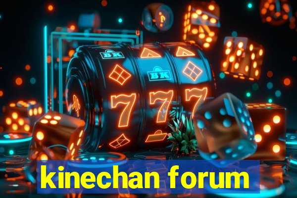 kinechan forum