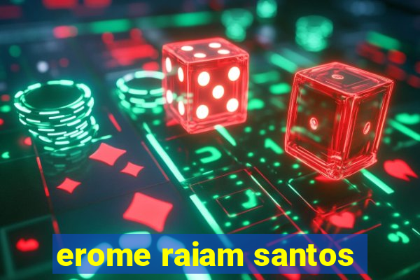 erome raiam santos