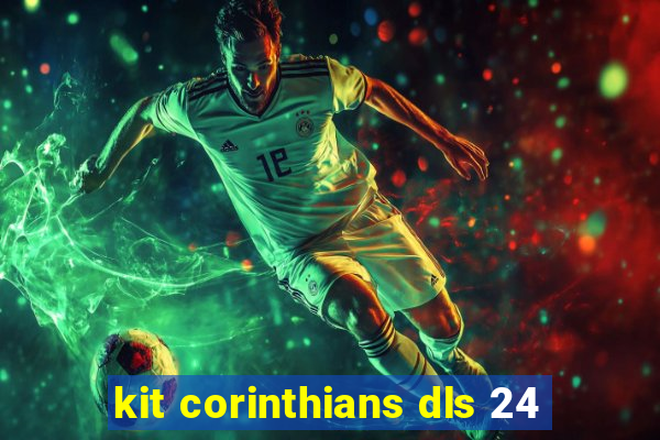 kit corinthians dls 24