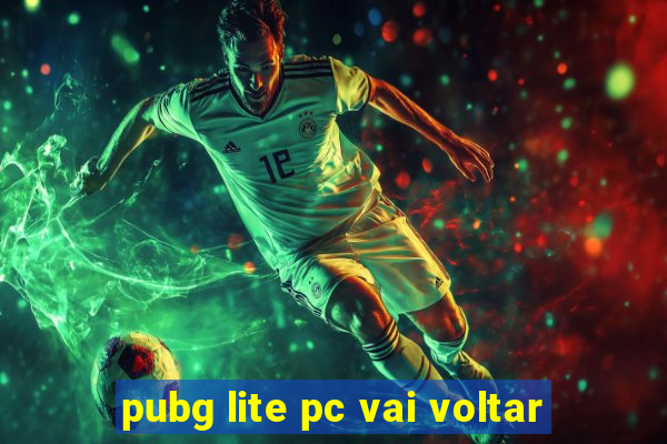 pubg lite pc vai voltar