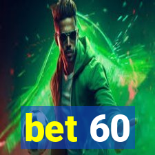 bet 60