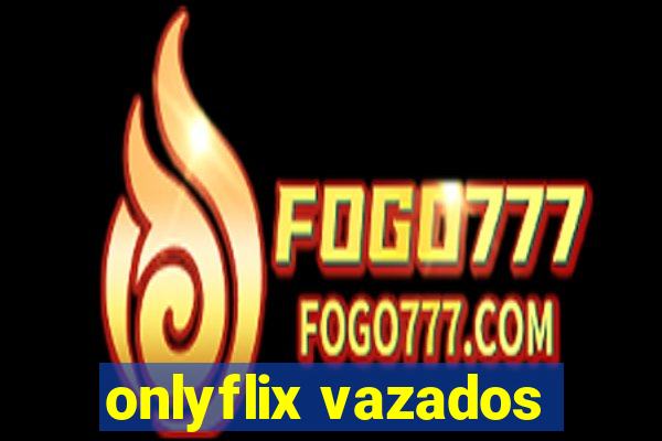 onlyflix vazados