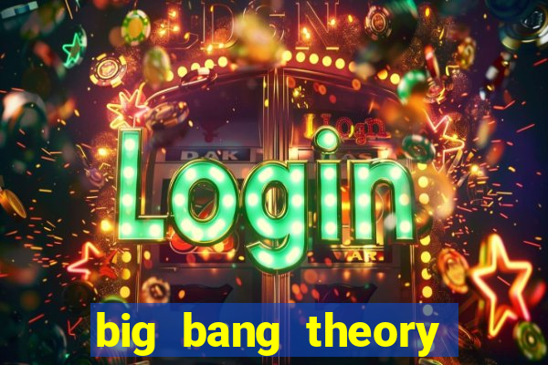 big bang theory assistir online