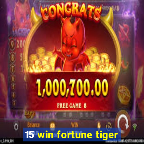 15 win fortune tiger