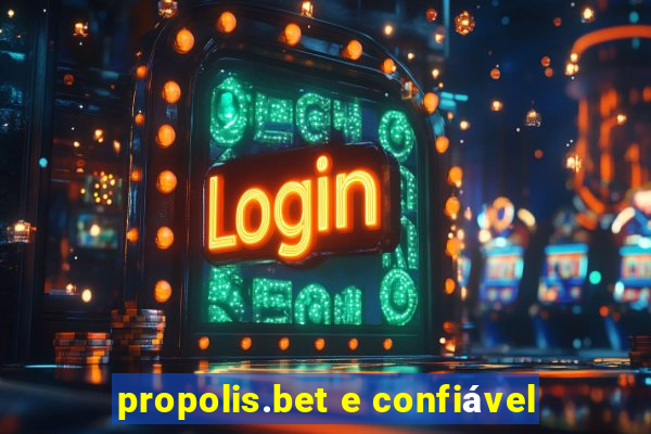 propolis.bet e confiável