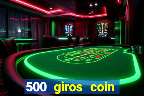 500 giros coin master grátis