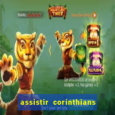 assistir corinthians ao vivo multicanais