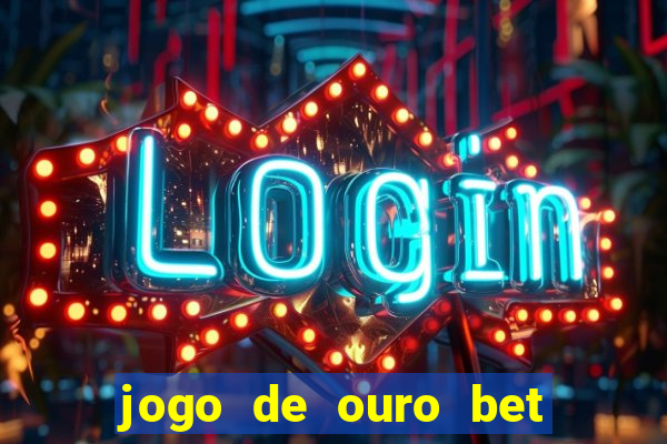 jogo de ouro bet código promocional