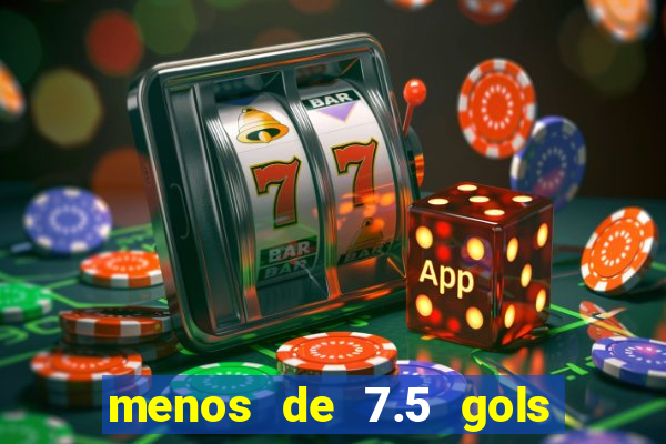 menos de 7.5 gols o que significa