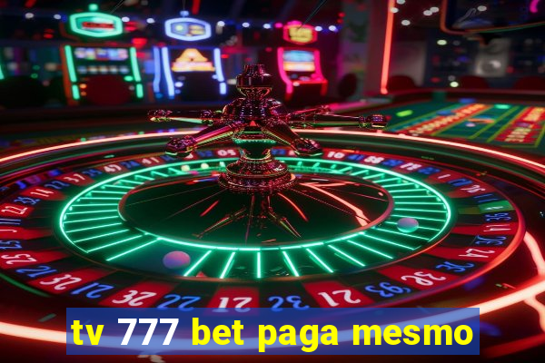 tv 777 bet paga mesmo