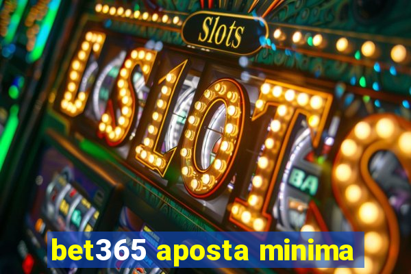 bet365 aposta minima