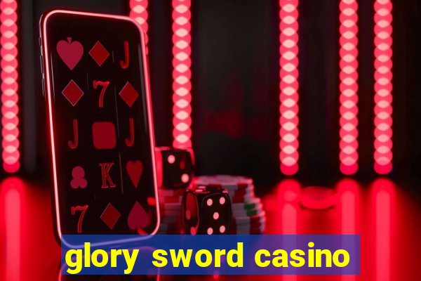 glory sword casino