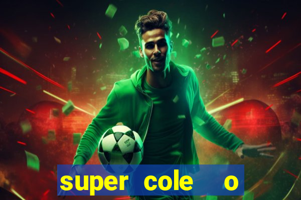 super cole  o 7784 jogos download