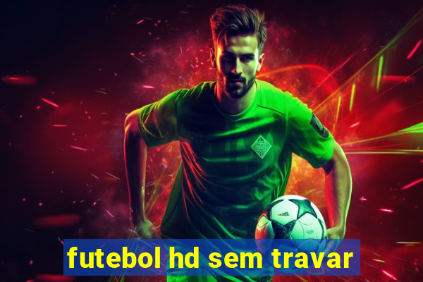 futebol hd sem travar