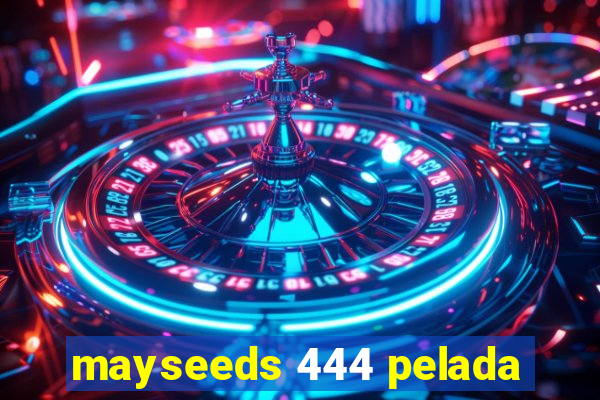 mayseeds 444 pelada