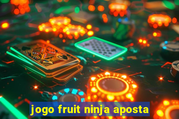 jogo fruit ninja aposta