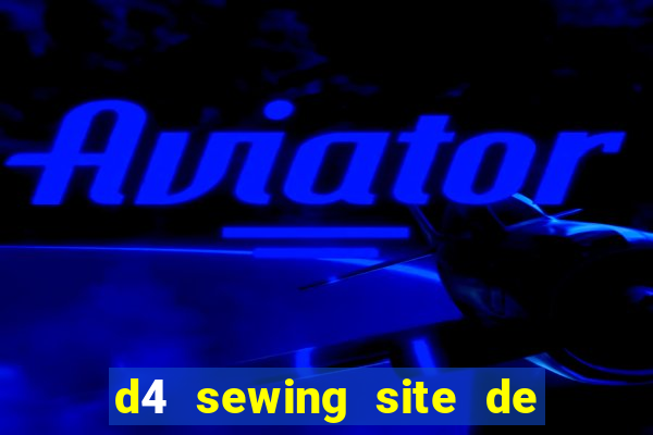 d4 sewing site de relacionamento login