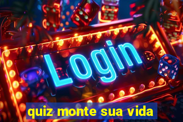 quiz monte sua vida