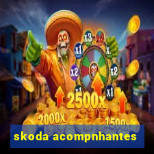 skoda acompnhantes