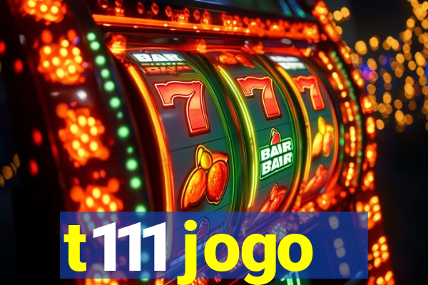 t111 jogo