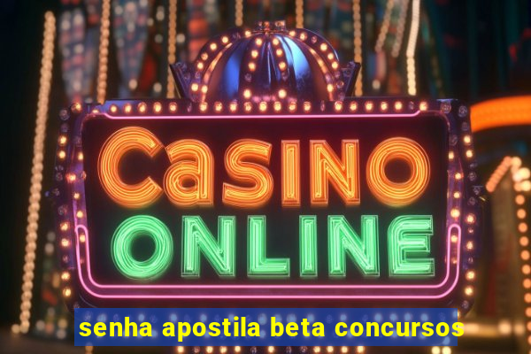 senha apostila beta concursos