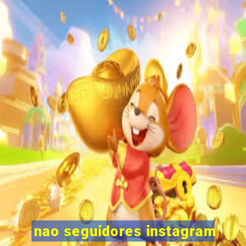 nao seguidores instagram