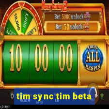 tim sync tim beta